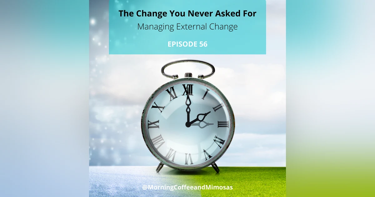 The Change You Never Asked For – Managing External Changes