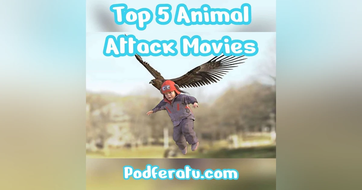 Episode 46: Top 5 Animal Attack Movies