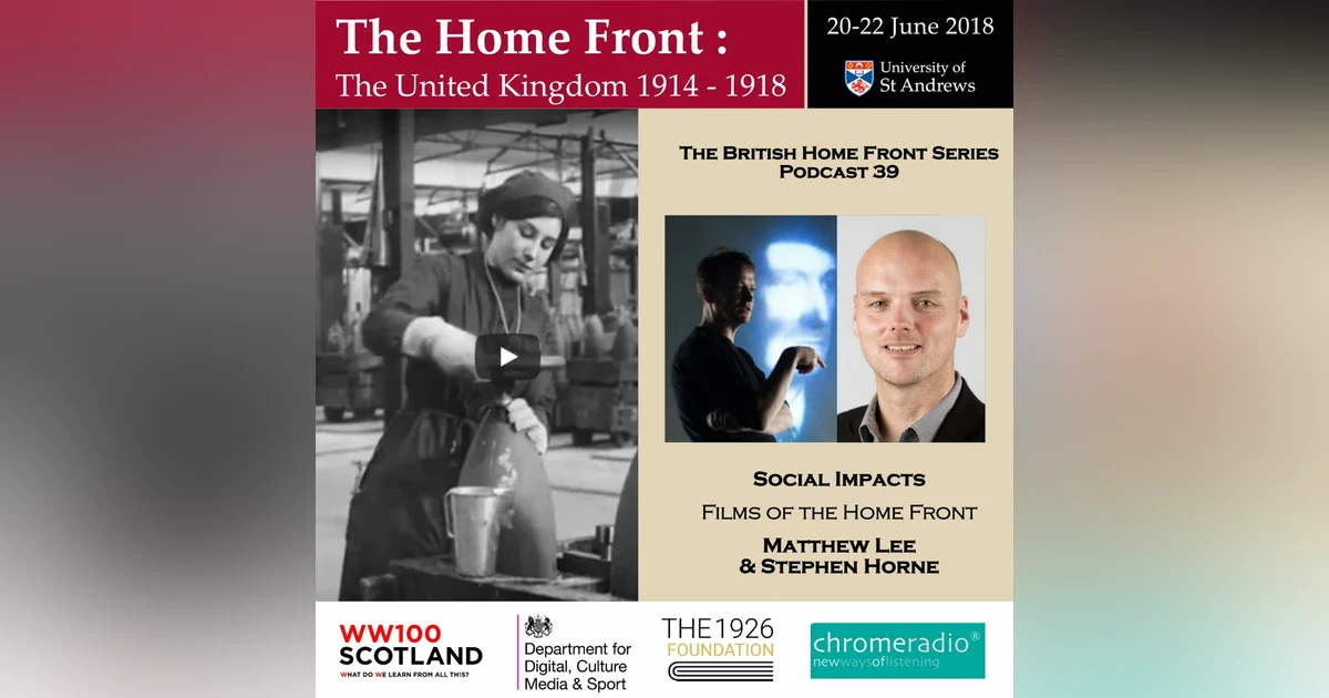 THE BRITISH HOME FRONT 39 | Films of the Home Front - Matthew Lee & Stephen Horne