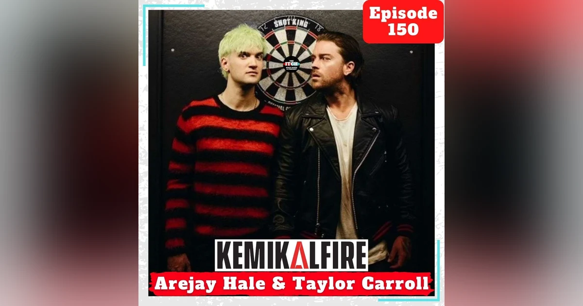 E150 A Conversation with Arejay Hale and Taylor Carroll of KemikalFire