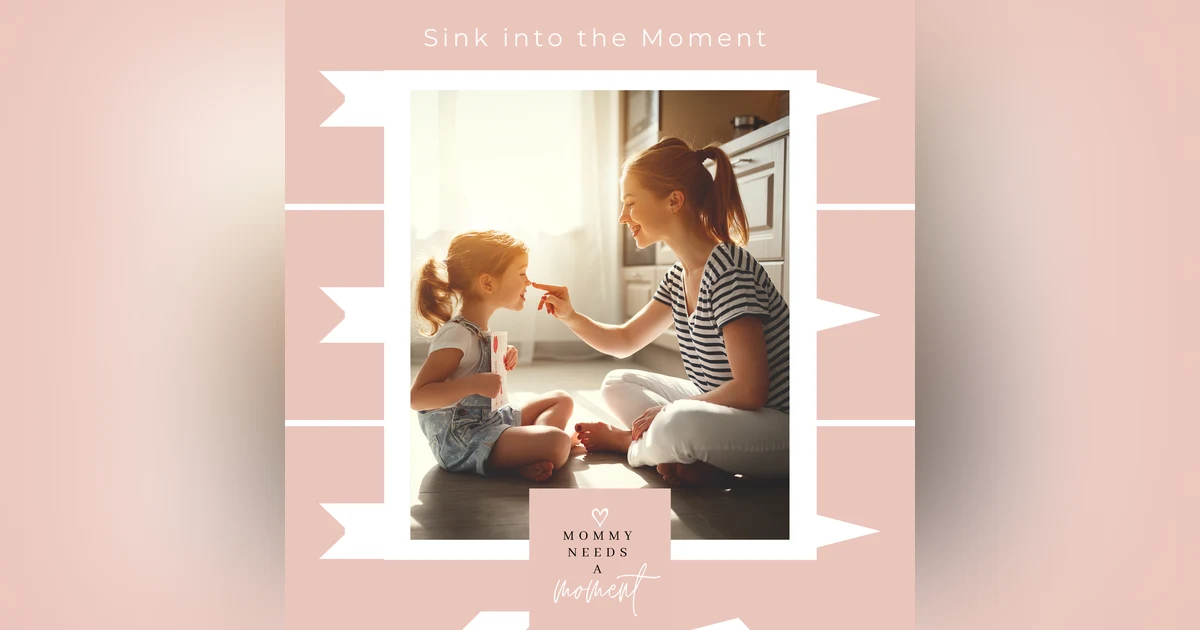Sink into the Moment