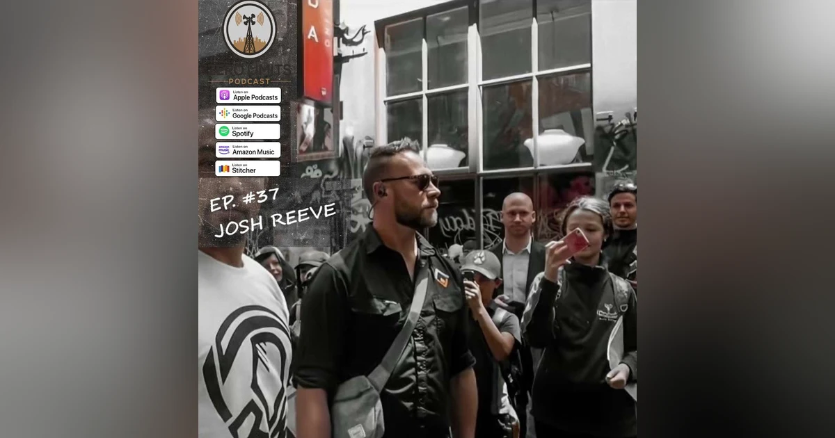 Ep. 37 Josh Reeve former Australian Federal Police Close Protection Agent and Private Security Professional