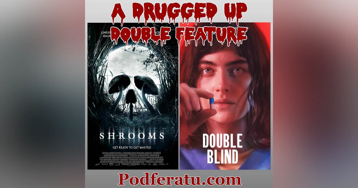 Episode 105: Shrooms/Double Blind Double Feature