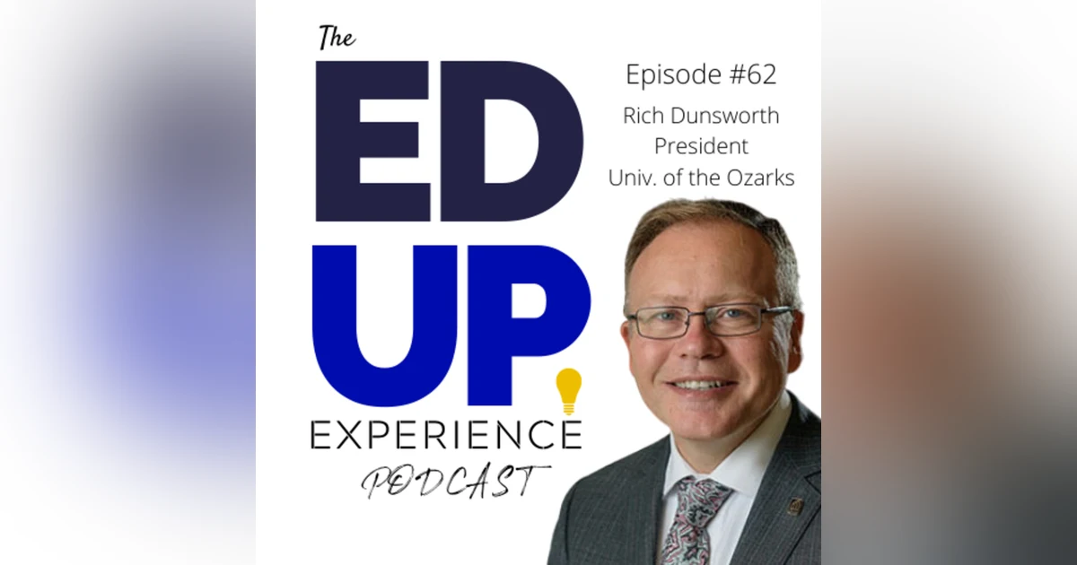 62: What Happens When You Focus on Employees First - with Rich Dunsworth, President at University of the Ozarks