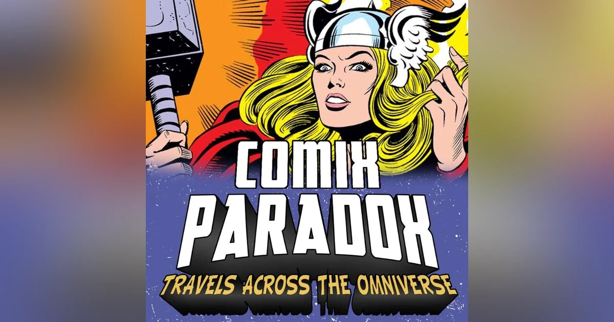 Ep.7 – What If Jane Foster Had Found the Hammer of Thor? on Comix Paradox