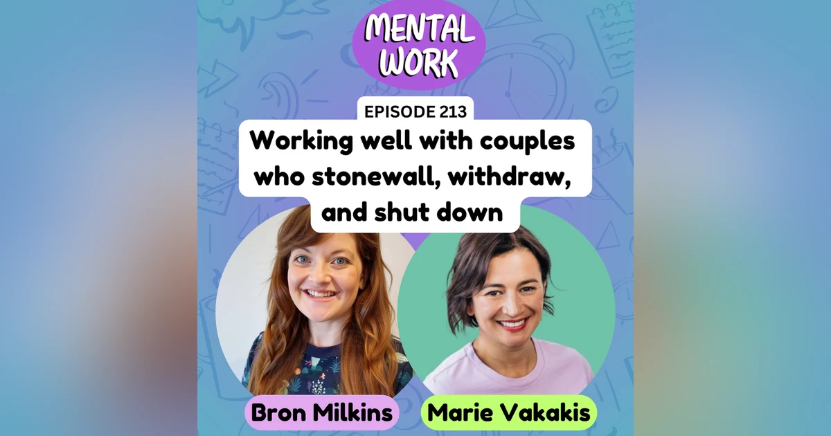 Working well with couples who stonewall, withdraw, and shut down (with Marie Vakakis)