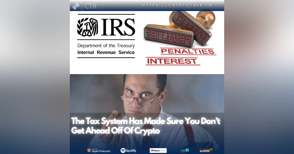 The Tax System Has Made Sure You Don’t Get Ahead Off Of Crypto