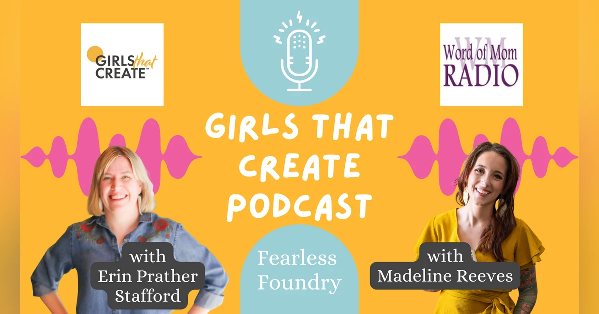 Founder & CEO Madeline Reeves on Girls That Create with Erin Prather Stafford