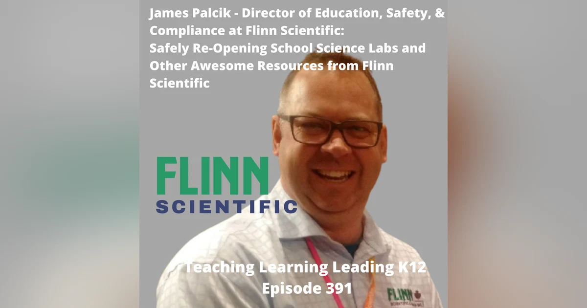 James Palcik: Director of Education, Safety, & Compliance at Flinn Scientific - Safely Reopening Science Labs and Awesome Resources from Flinn Scientific - 391