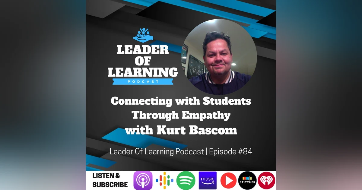Connecting with Students Through Empathy with Kurt Bascom