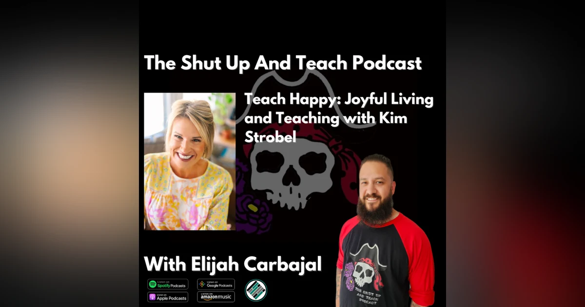 S4E13 Teach Happy: Joyful Living and Teaching with Kim Strobel