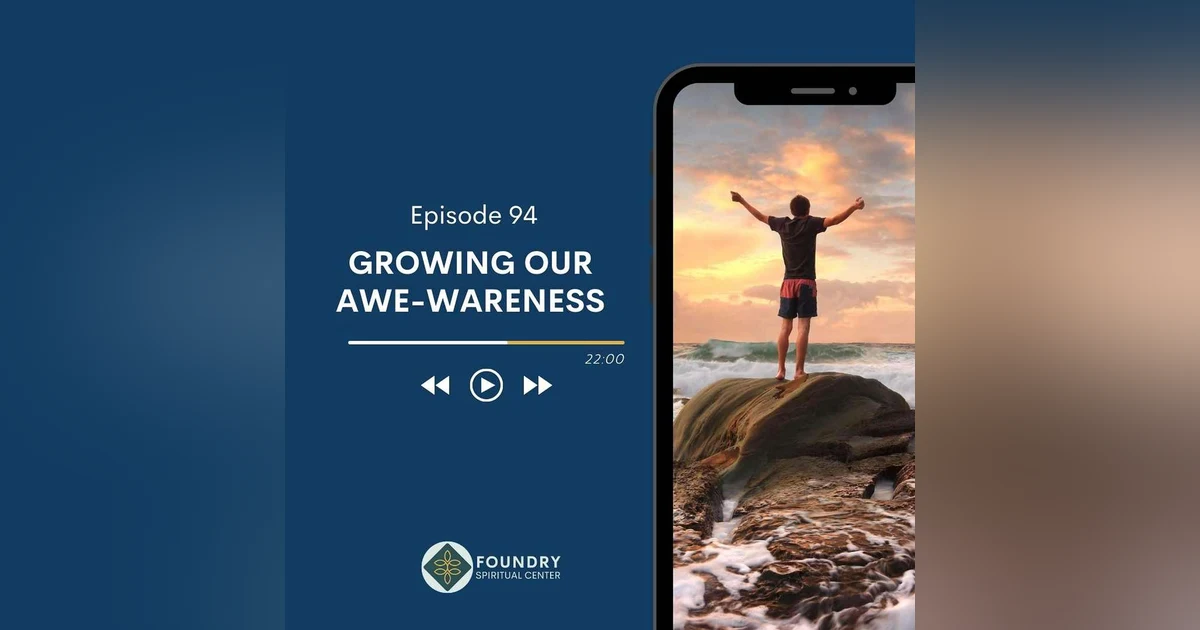 Ep 94 Growing our Awe-wareness