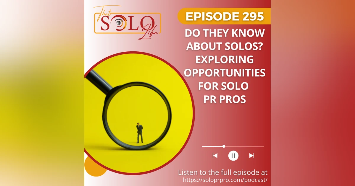 Do They Know About Solos? Exploring Opportunities for Solo PR Pros
