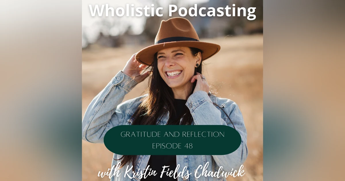 [Episode 48] Gratitude and Reflection