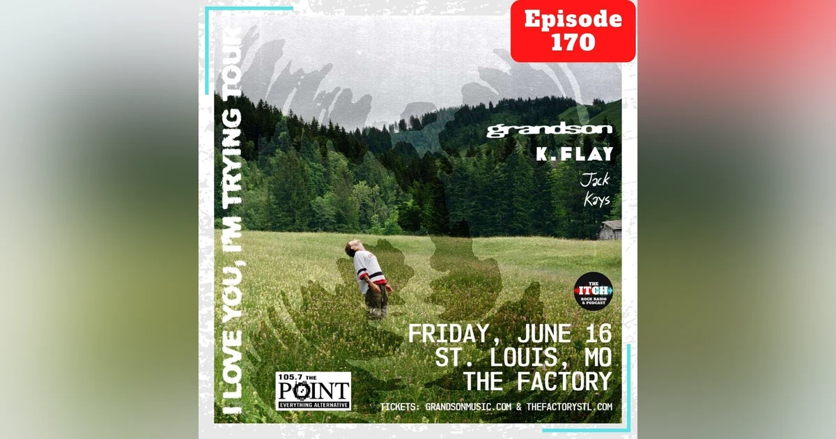 E170 The Itch On Tour: grandson & K.Flay