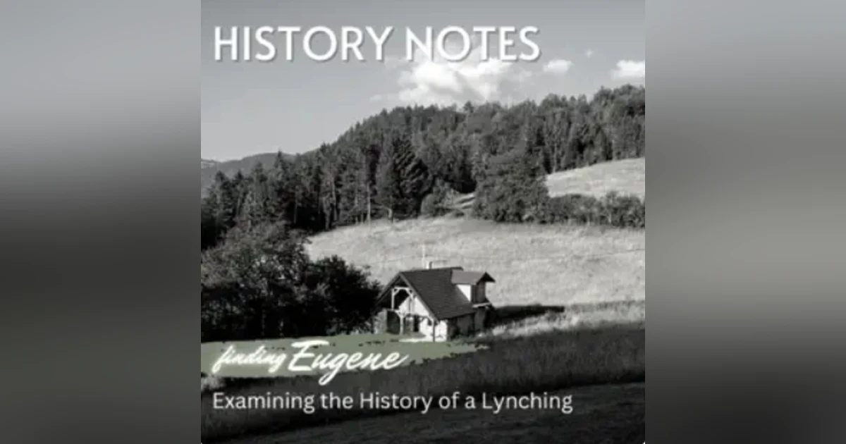 History Notes Podcast - Finding Eugene