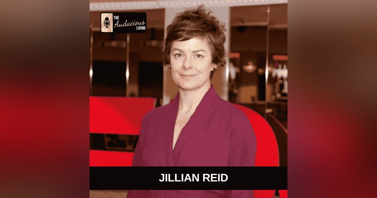 Unlocking Personal Agency: Jillian Reilly on Living Audaciously