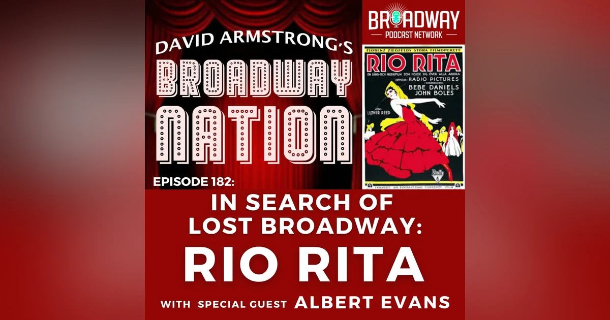 Episode 181: In Search of Lost Broadway: RIO RITA