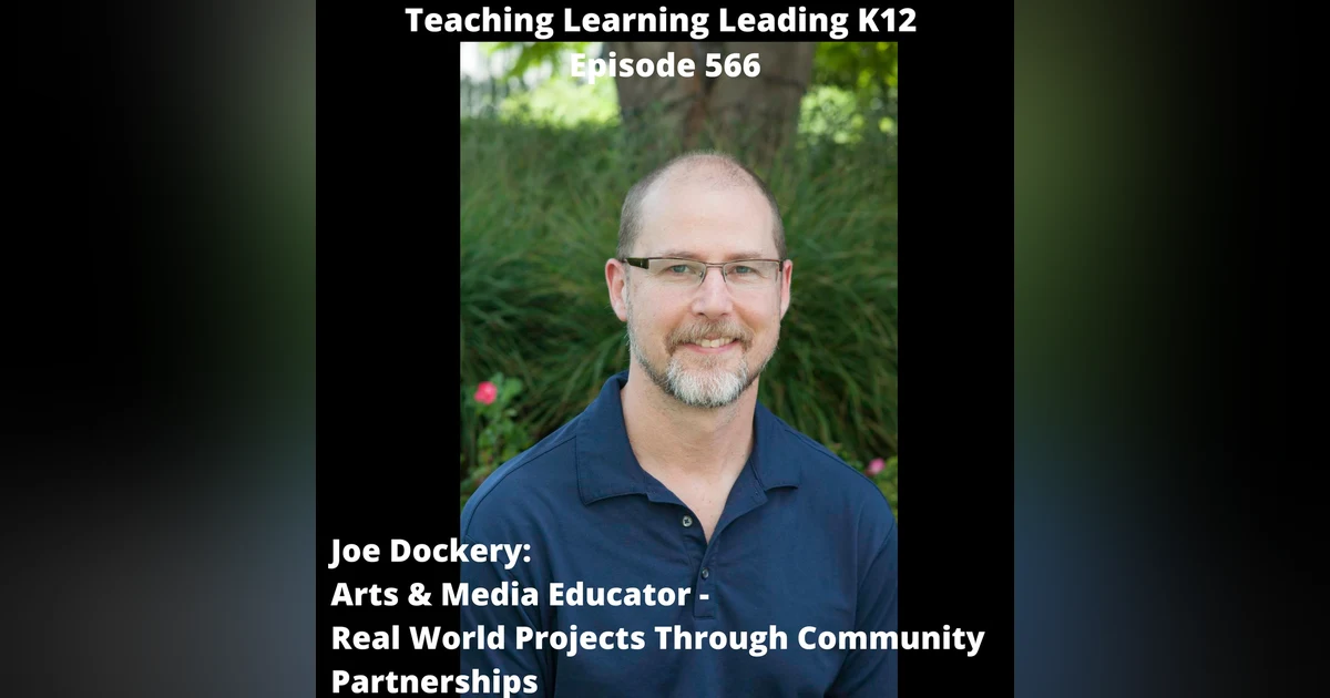 Joe Dockery: Arts & Media Educator - Real World Projects Through Community Partnerships - 566