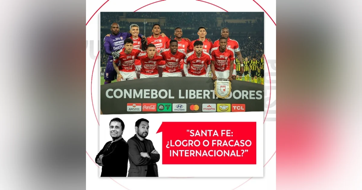 Santa Fe: ¿Logro o fracaso internacional? El Pulso del Fútbol, 28 de mayo del 2026