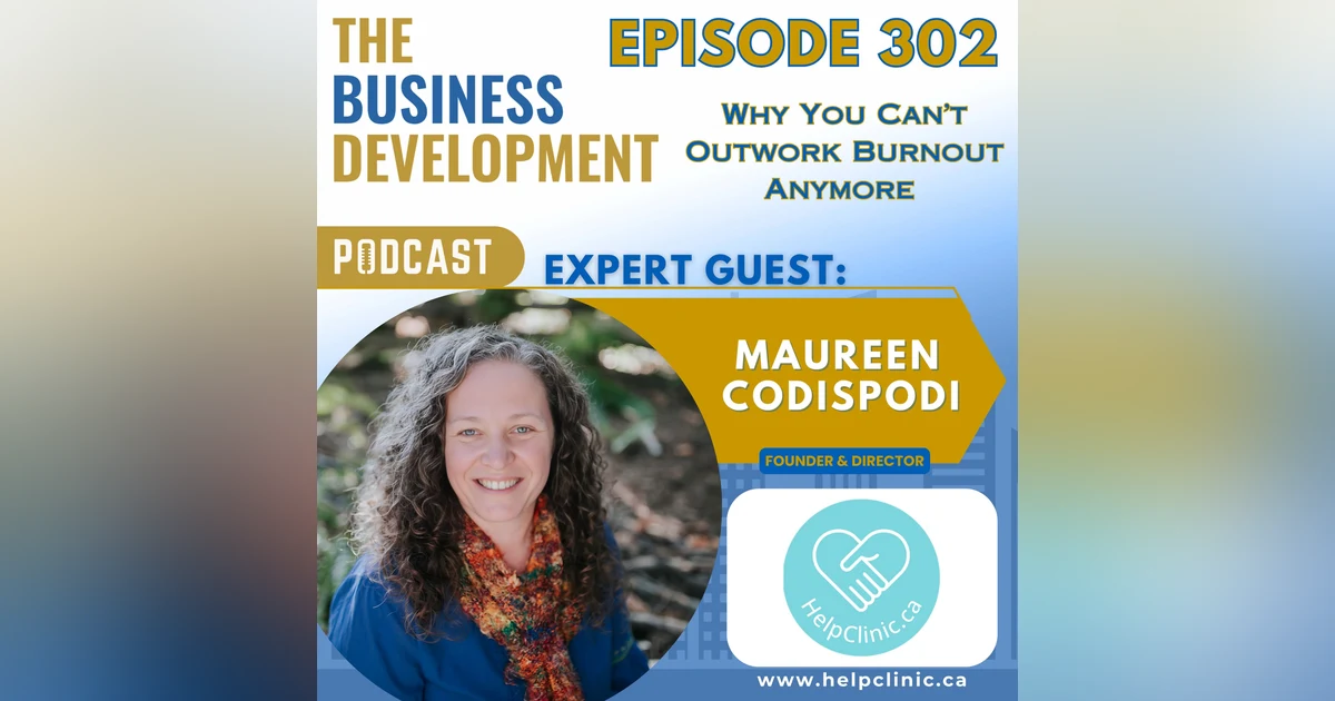 Why You Can’t Outwork Burnout Anymore with Maureen Codispodi