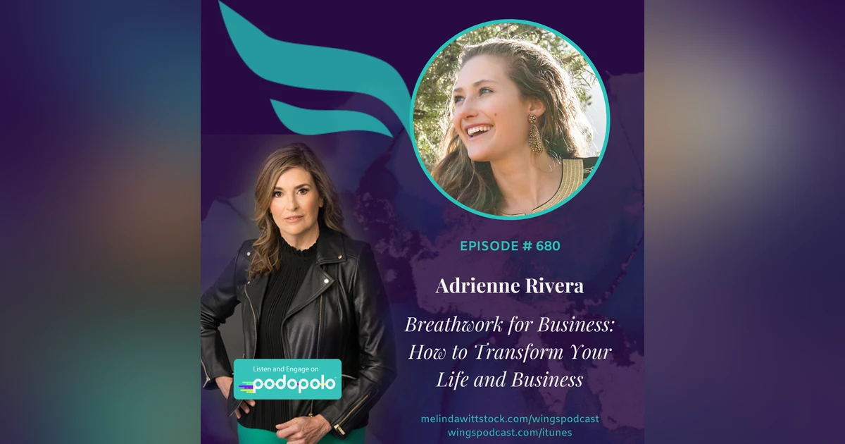680 Breathwork for Business: Entrepreneur Adrienne Rivera on How to Transform Your Life and Business