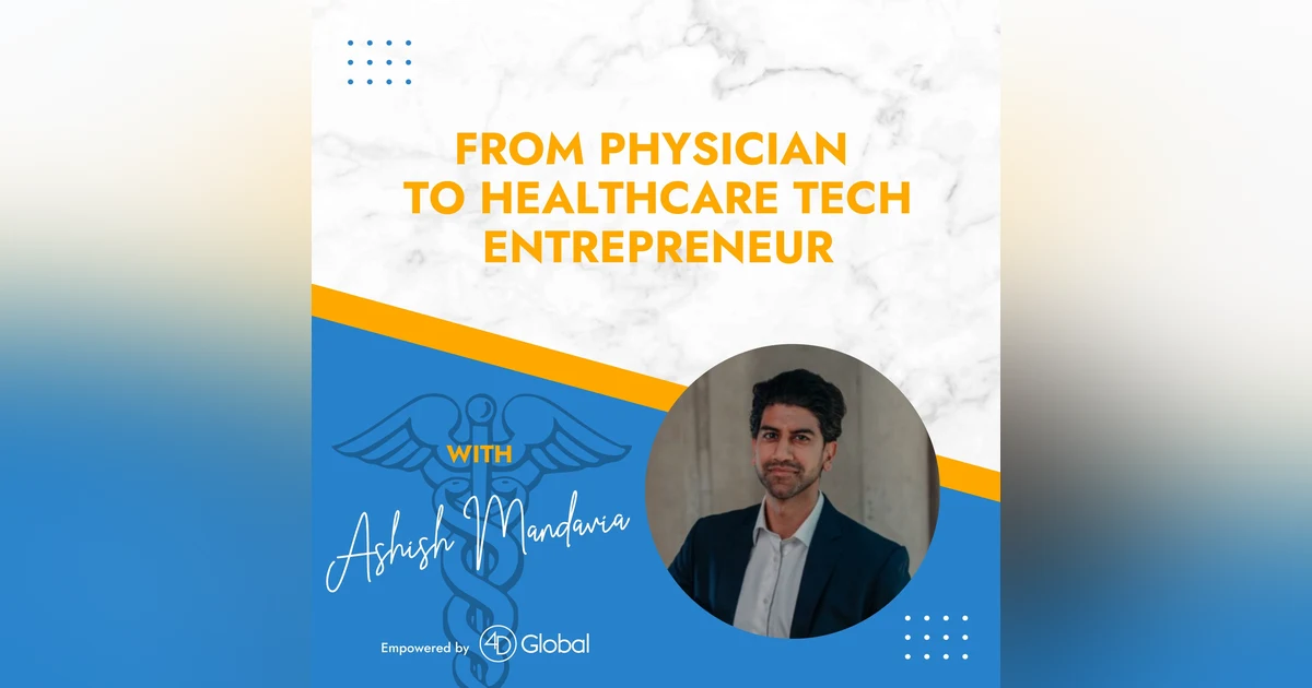 From Physician to Healthcare Tech Entrepreneur with Ashish Mandavia
