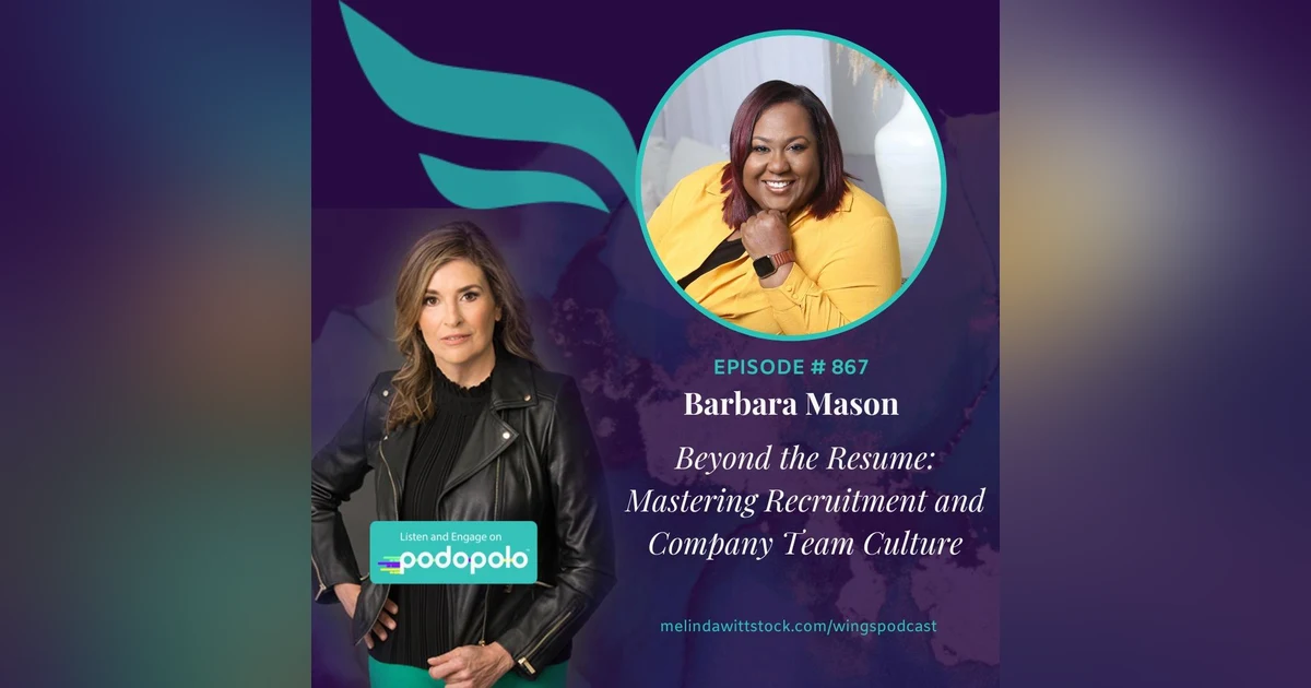 Beyond the Resume: HR Expert and Entrepreneur Barbara Mason on Mastering Recruitment and Team Culture