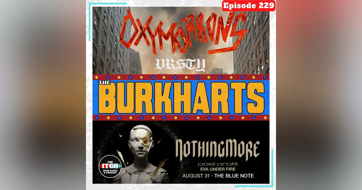 E229 Concert Catch-up: Oxymorrons, VRSTY, Nothing More, Eva Under Fire, Post Profit, & The Burkharts