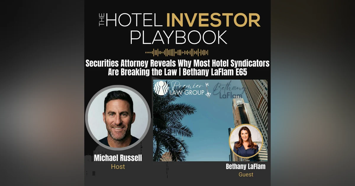 Securities Attorney Reveals Why Most Hotel Syndicators Are Breaking the Law | Bethany LaFlam E65