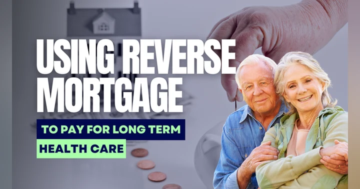 image for Using a Reverse Mortgage to Pay for Healthcare and Long-Term Care