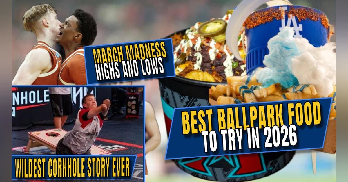 Best Ballpark Food to Try in 2026 | March Madness Highs and Lows | Wildest Cornhole Story Ever