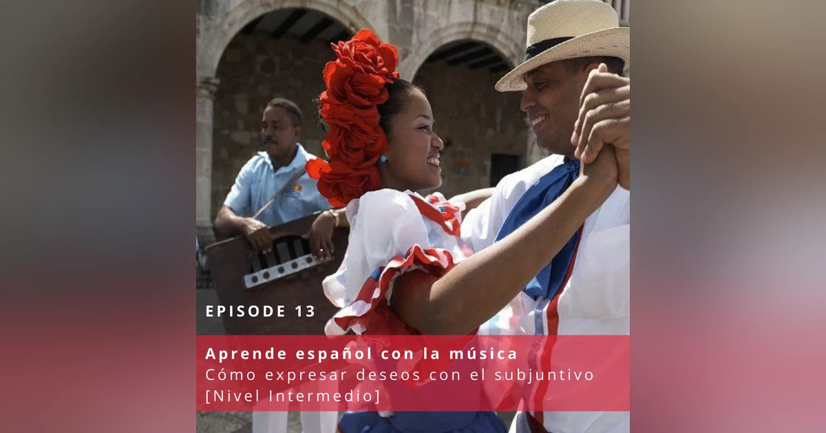 Aprende español con la música: Cómo expresar deseos con el subjuntivo [Nivel Intermedio] ♫ 13