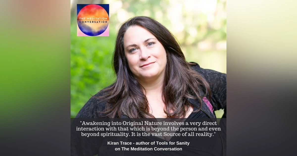 132. Awakening to Original Nature - Kiran Trace