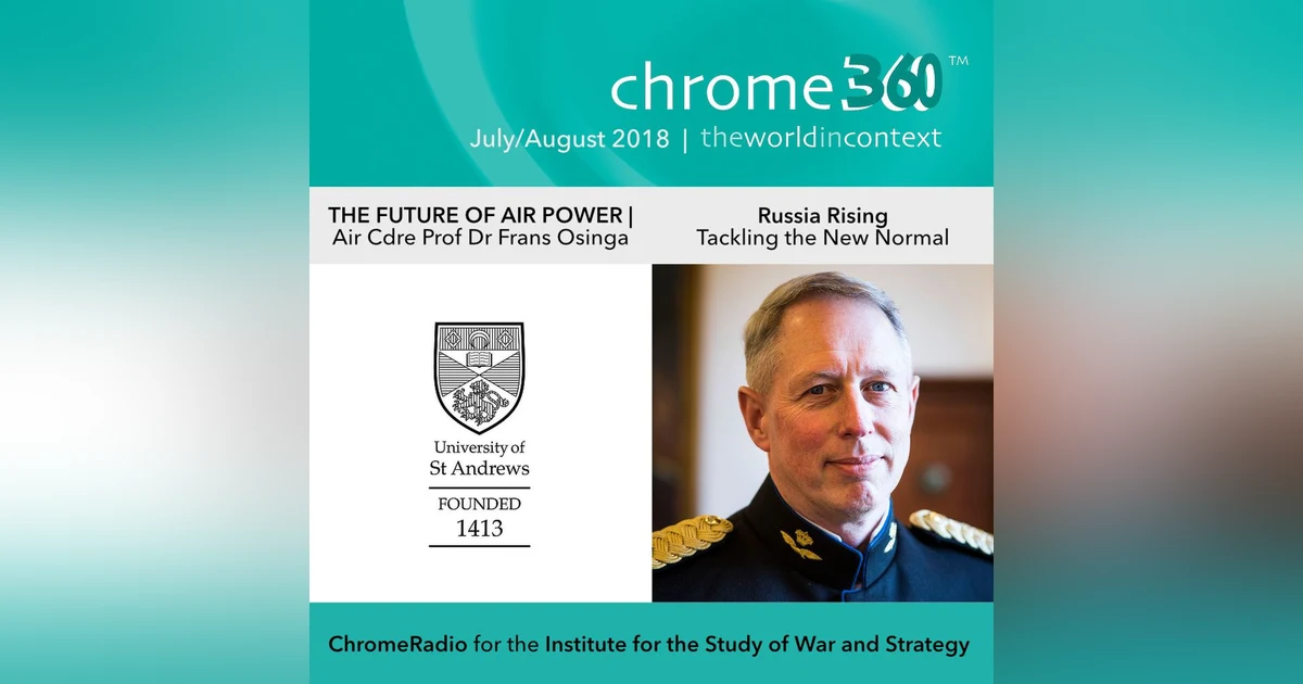 Chrome360 | THE FUTURE OF AIR POWER | Russia Rising - Tackling the New Normal | Frans Osinga