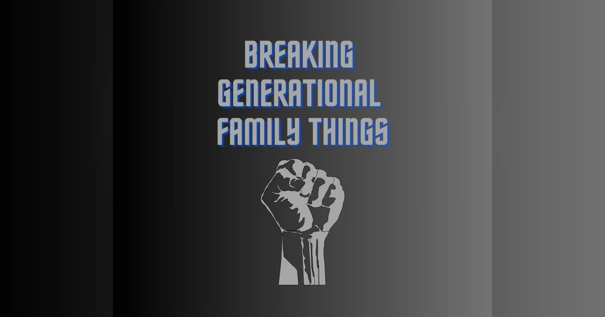 Podcast #343-Breaking Generational Family Things