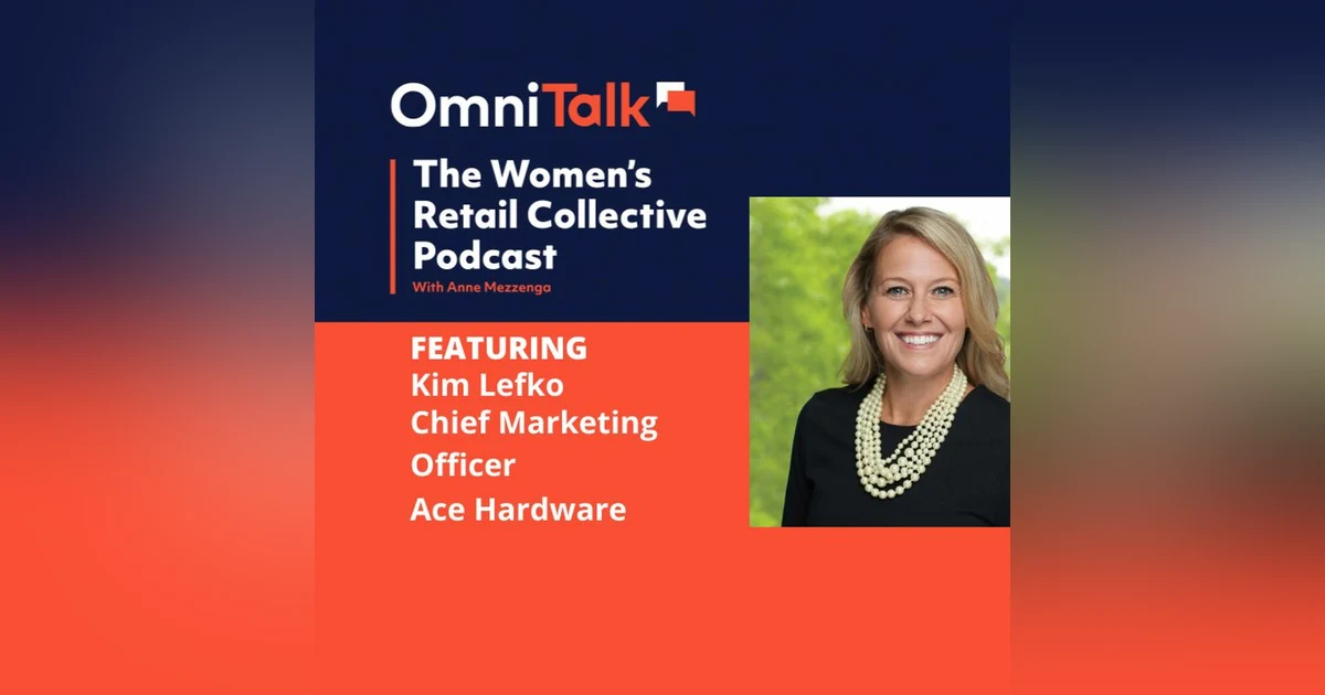 Women's Retail Collective Podcast | Ace Hardware Chief Marketing Officer Kim Lefko