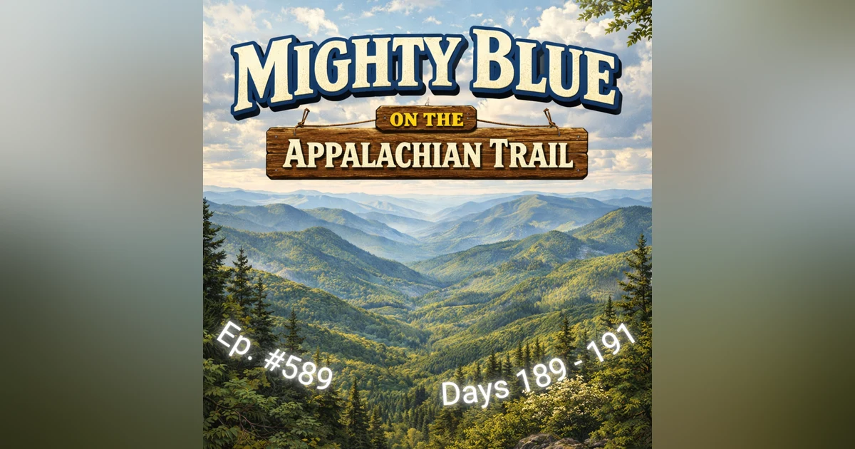 Episode #589 - Days 189-191 Appalachian Trail 2026