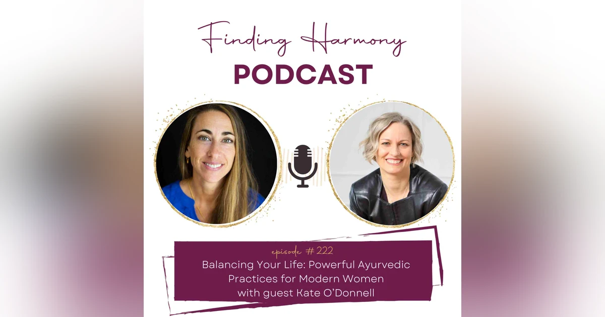 Balancing Your Life: Powerful Ayurvedic Practices for Modern Women
