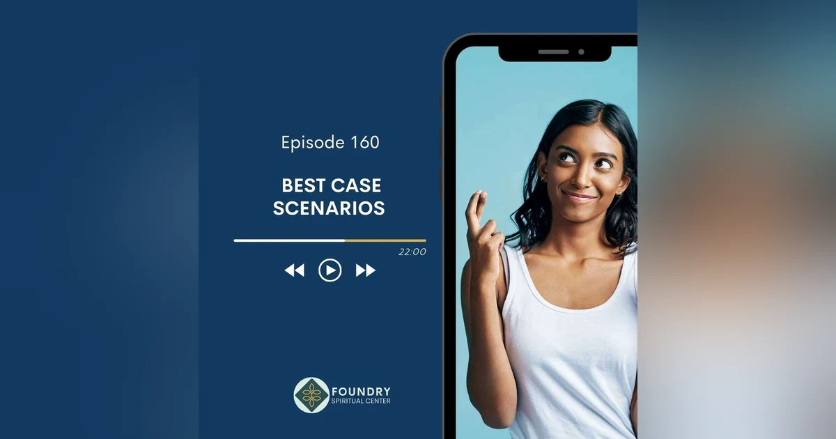 Ep 160 Best Case Scenarios