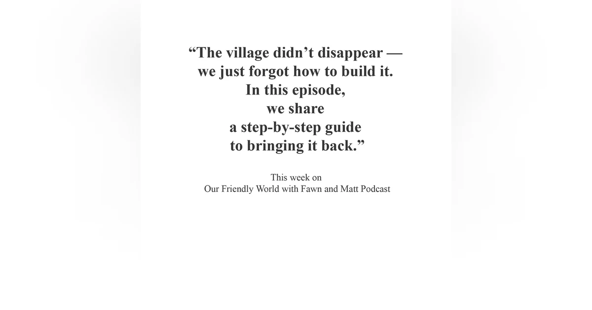“How to Build a Village: A Step-by-Step Guide to Creating Real Community”