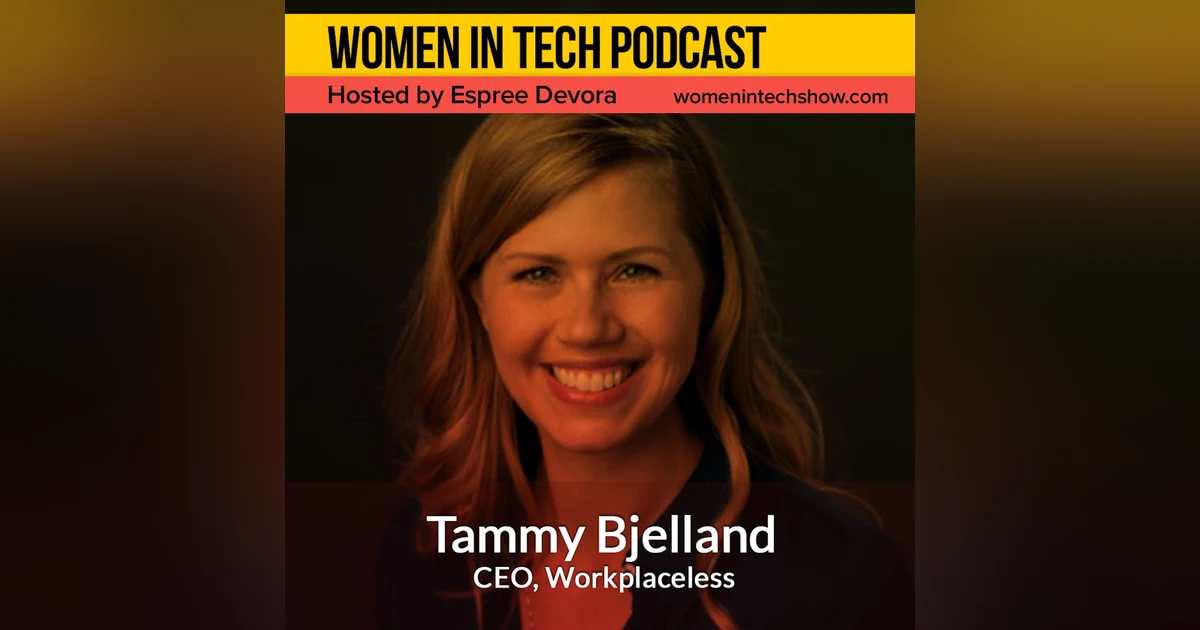 Tammy Bjelland of Workplaceless, We Teach Teams How To Work Remote: Women In Tech