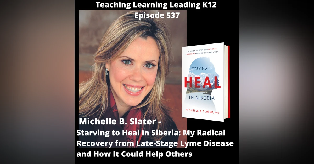 Michelle B. Slater - Starving to Heal in Siberia: My Radical Recovery from Late-Stage Lyme Disease and How It Could Help Others - 537