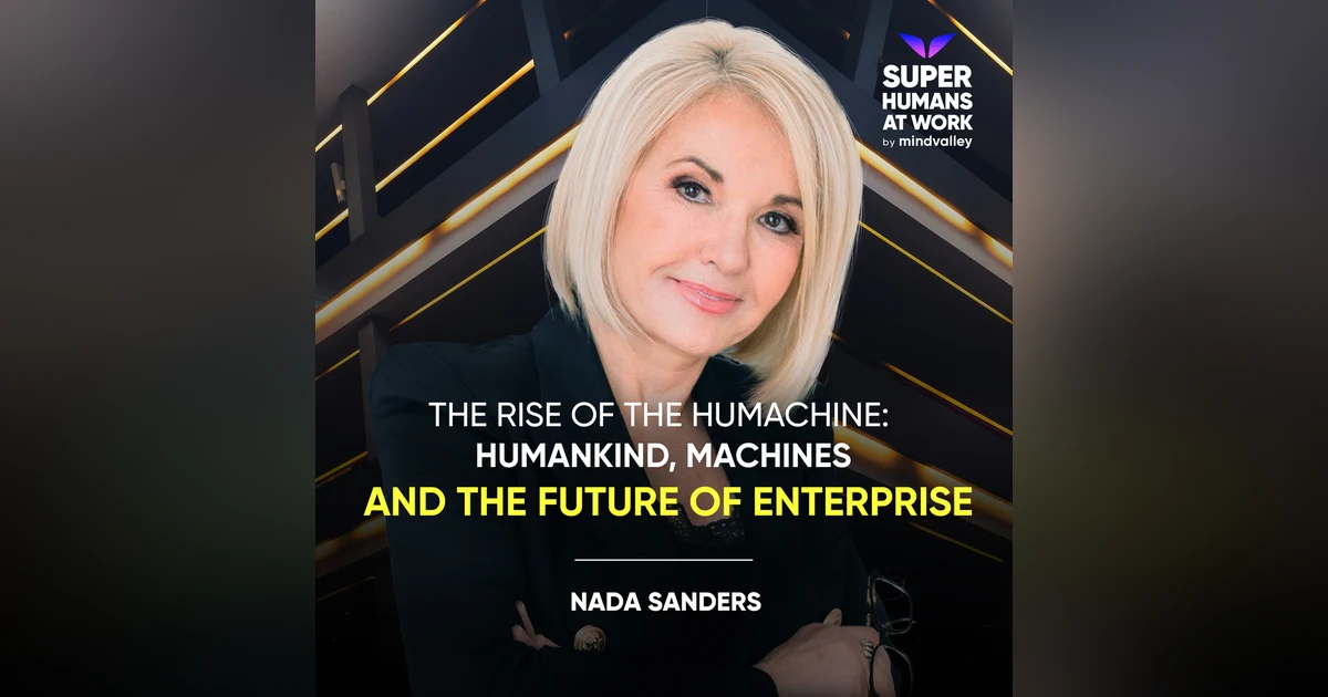 The Rise of The Humachine: Humankind, Machines, and the Future of Enterprise - Nada Sanders
