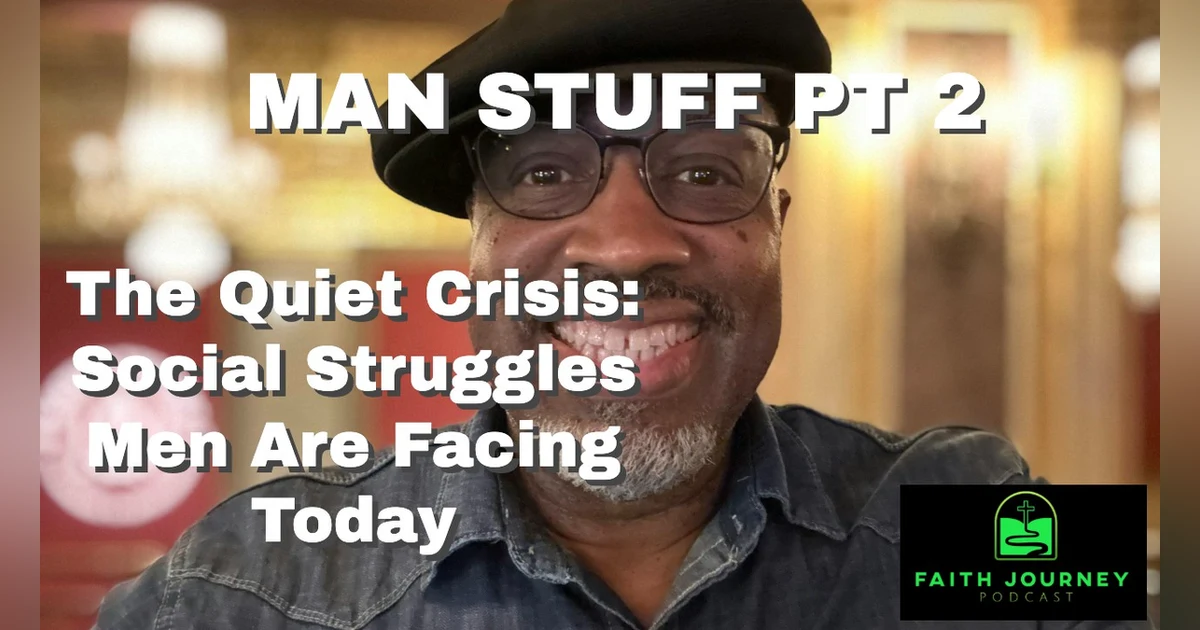 The Quiet Crisis: Social Struggles Men Are Facing Today - Man's Stuff Pt 2 (39)