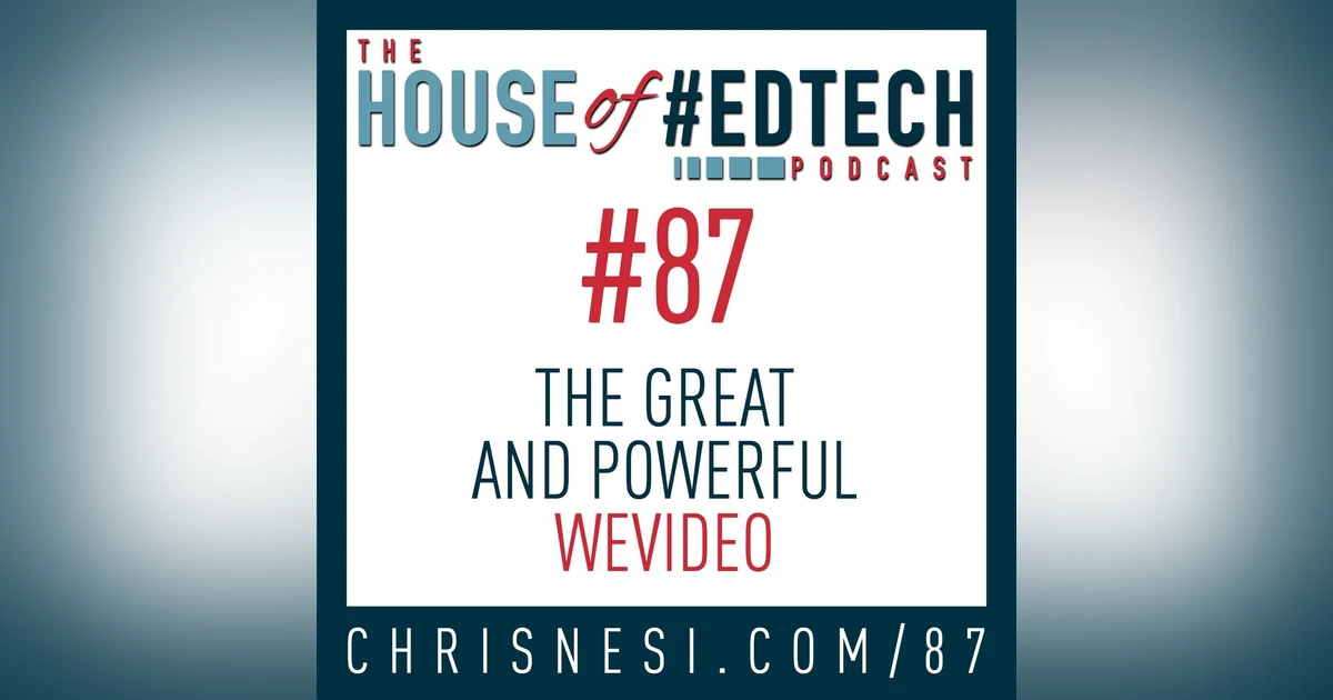 The Great and Powerful WeVideo with Bruce Reicher - HoET087