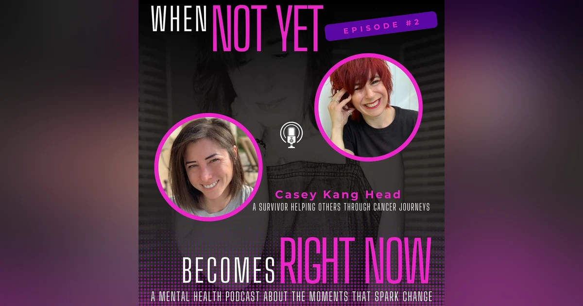 Reclaiming Life After Cancer with Casey Kang Head