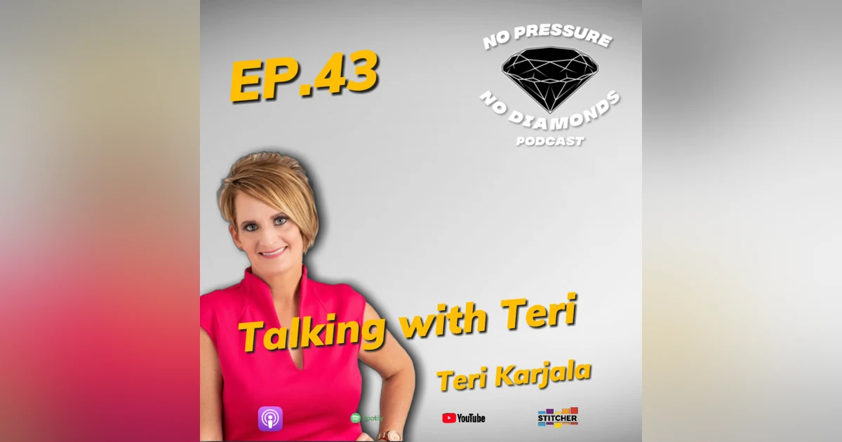 EP.43 Talking with Teri