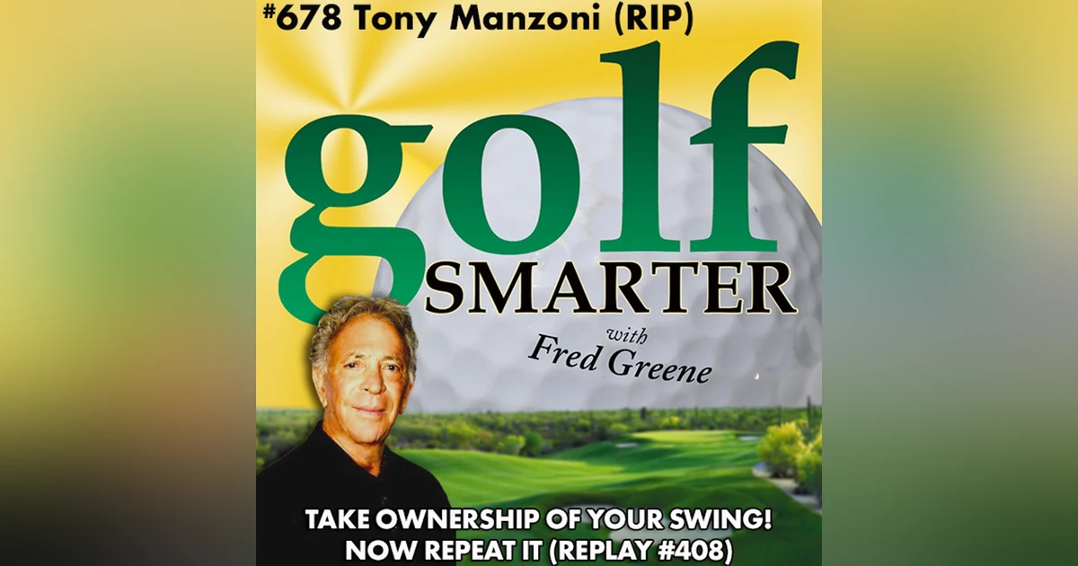 Take Ownership Of Your Swing. Now Repeat It! with Tony Manzoni (RIP)