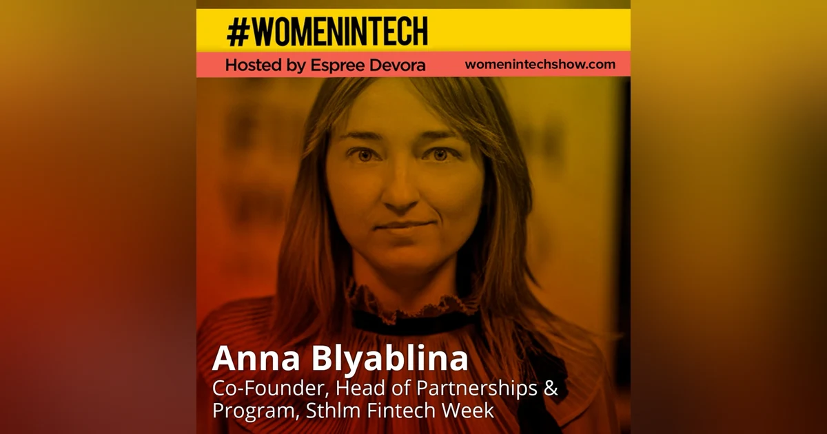 Anna Blyablina, Co-Founder of Sthlm Fintech Week; Bringing the Fintech Community Together: Women In Tech Lithuania